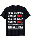 Men's T-Shirt Fool Me Once Shame On You Fool Me Twice Classic Sarcastic Shirt