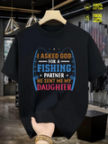 Men's T-Shirt I Asked God For Faithful Loving Fishing Partner Gift For Daughter