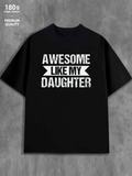 Men's T-Shirt Awesome Like My Daughter Bold White Typography On Black T Shirt