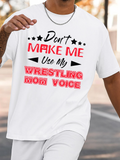 Men's T-Shirt Dont Make Me Use My Wrestling Mom Voice Bold Statement Lettering T Shirt