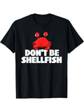 Men's T-Shirt Dont Be Shellfish Cartoon Crab With Raised Claws Bold White Letters