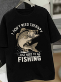 Men's T-Shirt I Dont Need Therapy I Just Need To Go Serene Tranquil Lake Reflections With Jumping Bass Fish