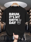 Men's T-Shirt Bruh Its My Birthday Bold White Lettering With Peace Hand Gesture Birthday