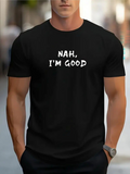 Men's T-Shirt Nah Im Good Bold Hand Drawn Lettering Statement T Shirt