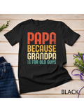 Men's T-Shirt Papa Because Grandpa Is For Old Guys Retro Text Design T Shirt