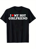 Men's T-Shirt I Love My Hot Girlfriend Bold White Letters With Red Heart Motif