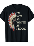 Men's T-Shirt Im Not As White As I Look With Feathered Native American Headdress Graphic