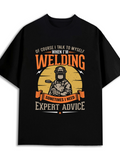 Men's T-Shirt Sometimes I Need Expert Advice Welding Worker Under Orange Sunset