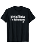 Men's T-Shirt My Cat Thinks Im Bothersome Playful White Typography On Plain Black T Shirt