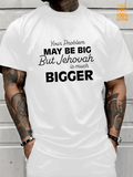 Men's T-Shirt Your Problem May Be Big But Jehovah Is Much Bigger Statement Typography T Shirt
