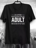 Men's T-Shirt Im Often Mistaken For An Adult Because Of My Age Bold Letter Statement Shirt