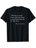 Men's T-Shirt Waste No More Time Arguing What A Good Man Should Be Inspirational Quote T Shirt