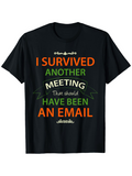 Men's T-Shirt I Survived Another Annoying Office Meeting And Email T Shirt