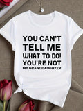 Women's T-Shirt You Cant Tell Me What To Do Granddaughter Lettering White T Shirt