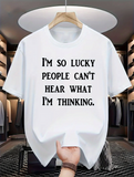Men's T-Shirt Im So Lucky People Cant Hear What Im Thinking Clean Minimal White Statement Shirt