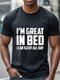 Men's T-Shirt Im Great In Bed I Can Sleep All Day Playful Bold Lettering Statement