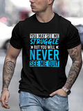 Men's T-Shirt You May See Me Struggle But You Will Never See Me Quit Vibrant Blue Motivation Under Natural Lighting Inspirational Text