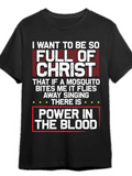 Men's T-Shirt I Want To Be So Full Of Christ Power In The Blood Mosquito T Shirt