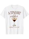 Women's T-Shirt A Tini Bit Older Elegant Cocktail Glass With Birthday Script Motif