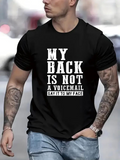Men's T-Shirt My Back Is Not A Voicemail Say It To My Face Urban Street Candid Lettering Shirt