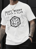 Men's T-Shirt Dont Worry I Have A Plan Dice Surrounded By Scattered Numbers And Handdrawn Symbols