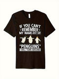Men's T-Shirt If You Cant Remember My Name Just Say Penguins I Will Turn Around Dancing Penguins Under Bold White Lettering T Shirt