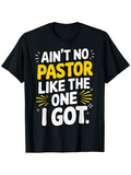 Men's T-Shirt Aint No Pastor Like The One I Got Bold Lettering With Playful Graphic Elements