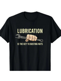 Men's T-Shirt Lubrication Is The Key To Busting Nuts Humor Wrench Design T Shirt