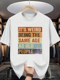 Men's T-Shirt Its Weird Being The Same Age As Old People Retro Color Block Lettering