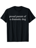 Men's T-Shirt Proud Parent Of A Dramatic Dog Minimal Text Statement Tee