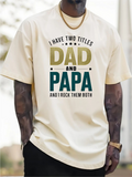 Men's T-Shirt I Have Two Titles Dad And Papa Typography Statement Shirt