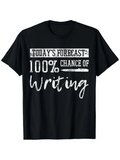 Men's T-Shirt Todays Forecast 100 Percent Chance Of Writing Inspiration Shirt