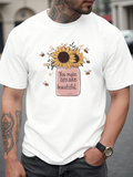 Men's T-Shirt You Make Life A Lot More Beautiful Sunflowers In A Pink Vase With Bees Flying Nearby