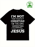 Men's T-Shirt Im Not That Perfect Christian I Am The One Who Needs Jesus Lettering Statement T Shirt