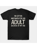 Men's T-Shirt Im Often Mistaken For An Adult Because Of My Age Bold Lettering Statement Adult