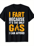 Men's T-Shirt I Fart Because Its The Only Gas I Can Afford Shirt With Flame Design Black T Shirt