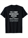 Men's T-Shirt Im A Chief Information Officer Not A Miracle Worker Humorous Statement Shirt