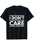 Men's T-Shirt I Dont Care Bold White Typeface On Minimalist Black Background T Shirt