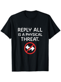 Men's T-Shirt Reply All Is A Physical Threat Cartoon Email Symbol Shirt