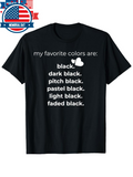 Men's T-Shirt My Favorite Colors Are Dark Pitch Pastel Light Faded Black