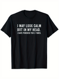 Men's T-Shirt I May Look Calm But In My Head I Have Pinched You Three Times Classic Black Statement Shirt