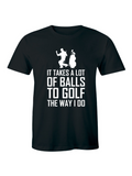 Men's T-Shirt It Takes A Lot Of Balls To Golf With Dynamic Swinging Figures Golf