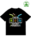 Men's T-Shirt I May Be Nerdy With Glow Sticks And Colorful Chemistry Table T Shirt