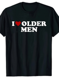 Men's T-Shirt I Love Older Men Bold White Text With Red Heart Centerpiece T Shirt