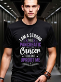Men's T-Shirt I Am A Strong Tree Pancreatic Cancer Couldnt Uproot Me Bold Motivational Statement With Modern Mix Of Decorative Fonts