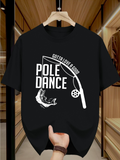 Men's T-Shirt Gotta Love A Good Pole Dance With Leaping Fish Design Rod