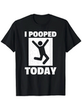 Men's T-Shirt I Pooped Today Happy Stick Figure In Bold Graphic