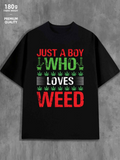 Men's T-Shirt Just A Boy Who Loves Weed With Green Leaf Motifs Printed T Shirt