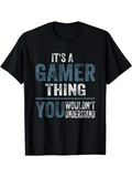 Men's T-Shirt Its A Gamer Thing You Wouldnt Understand Block Letter Slogan T Shirt