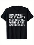 Men's T-Shirt I Like To Party Payroll Without Any Interruptions Black T Shirt